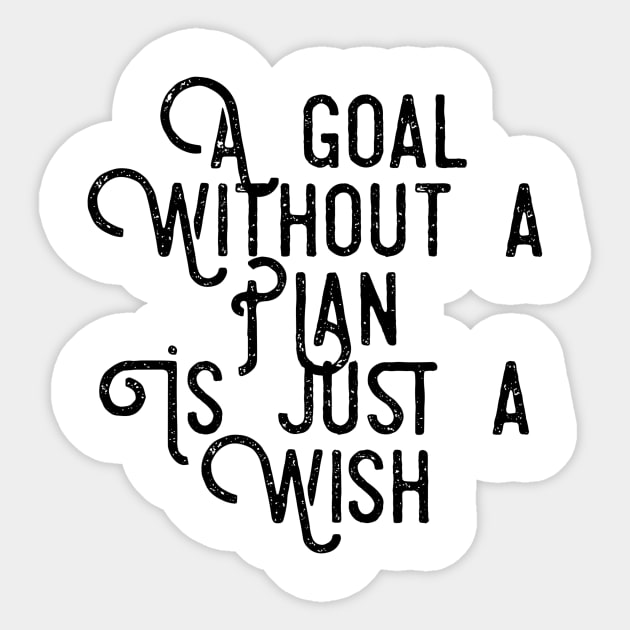 a goal without a plan is just a wish Sticker by GMAT